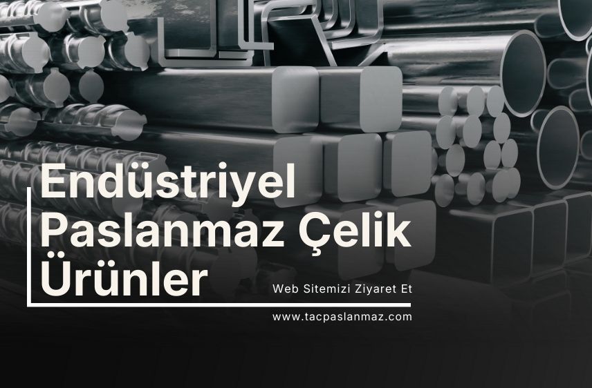 Endüstriyel Paslanmaz Çelik Ürünler