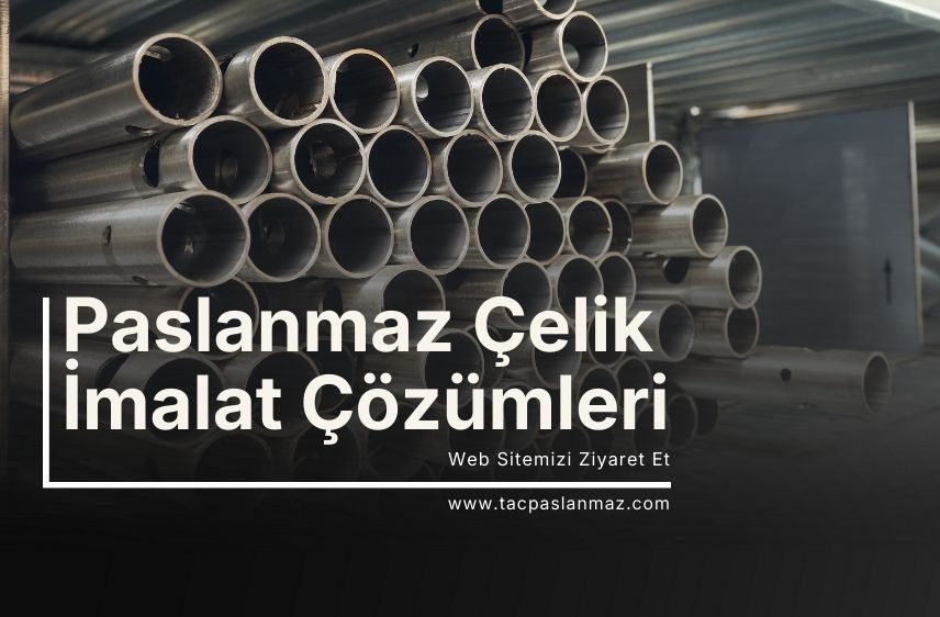 Paslanmaz Çelik İmalat Çözümleri