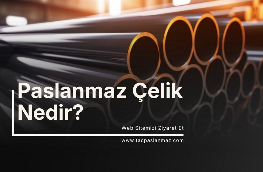 Paslanmaz Çelik Nedir?