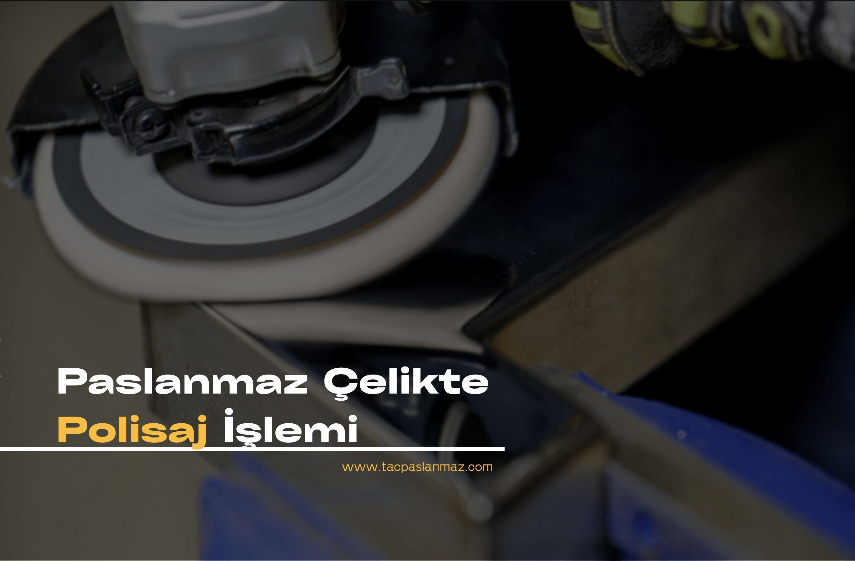 Paslanmaz Çelikte Polisaj (Parlatma) İşlemi